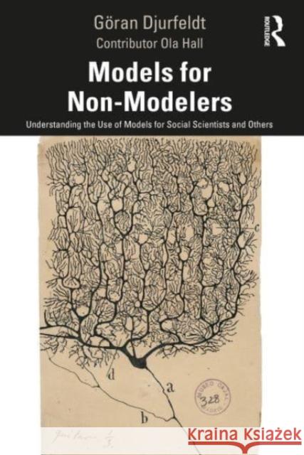 Models for Non-Modelers: Understanding the Use of Models for Social Scientists and Others Goran (Lund University, Sweden) Djurfeldt 9781032357379 Taylor & Francis Ltd - książka