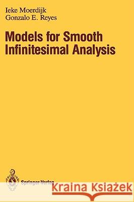 Models for Smooth Infinitesimal Analysis Ieke Moerdijk Gonzalo E. Reyes 9780387974897 Springer - książka