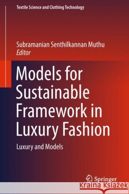 Models for Sustainable Framework in Luxury Fashion: Luxury and Models Muthu, Subramanian Senthilkannan 9789811082849 Springer - książka