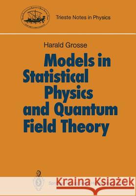 Models in Statistical Physics and Quantum Field Theory Harald Grosse 9783540193838 Springer-Verlag Berlin and Heidelberg GmbH &  - książka