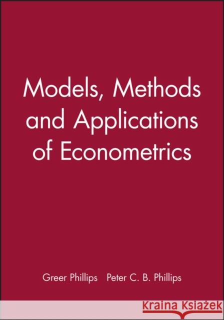 Models, Methods and Applications of Econometrics Phillips 9781557861108 Blackwell Publishers - książka