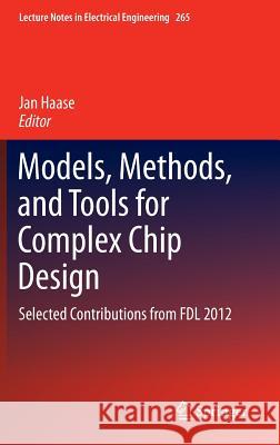 Models, Methods, and Tools for Complex Chip Design: Selected Contributions from Fdl 2012 Haase, Jan 9783319014173 Springer - książka