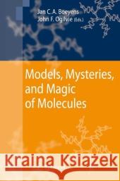 Models, Mysteries, and Magic of Molecules Jan C. a. Boeyens J. F. Ogilvie 9789048174836 Springer - książka