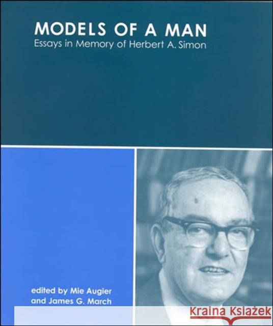 Models of a Man: Essays in Memory of Herbert A. Simon Mie Augier James G. March 9780262546492 MIT Press - książka