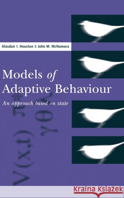 Models of Adaptive Behaviour: An Approach Based on State Alasdair I. Houston (University of Bristol), John M. McNamara (University of Bristol) 9780521384803 Cambridge University Press - książka