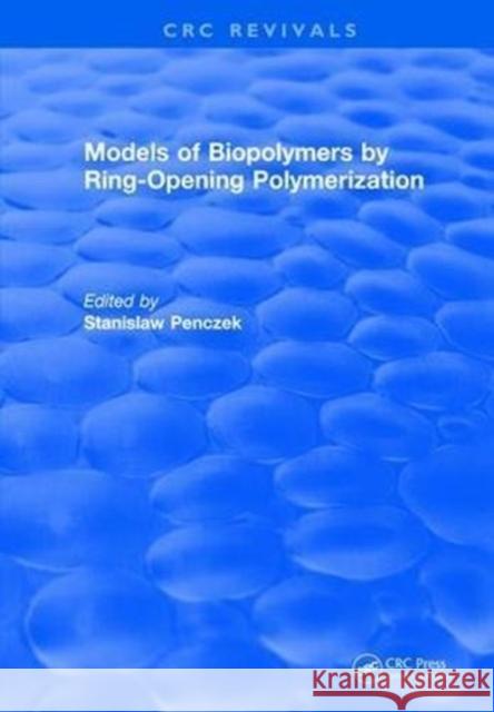 Models of Biopolymers by Ring-Opening Polymerization Stanislaw Penczek   9781315895611 CRC Press - książka