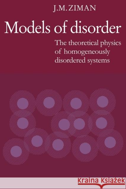 Models of Disorder: The Theoretical Physics of Homogeneously Disordered Systems Ziman, J. M. 9780521292801 Cambridge University Press - książka