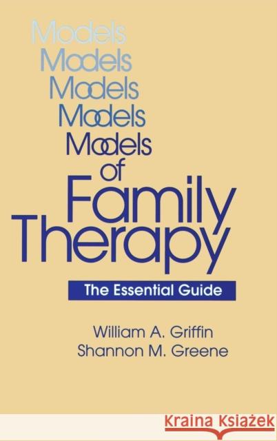 Models of Family Therapy: The Essential Guide William A. Griffin Shannon M. Greene 9781138135321 Routledge - książka