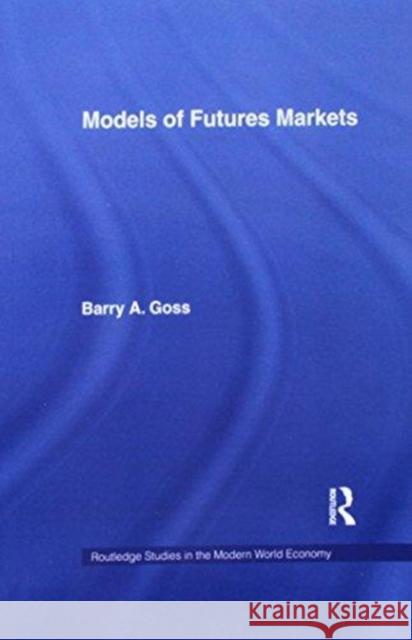 Models of Futures Markets Barry Goss   9781138976252 Routledge - książka