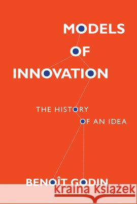 Models of Innovation: The History of an Idea Beno?t Godin 9780262055833 MIT Press - książka