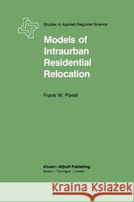 Models of Intraurban Residential Relocation F. W. Porrell 9789400973978 Springer - książka