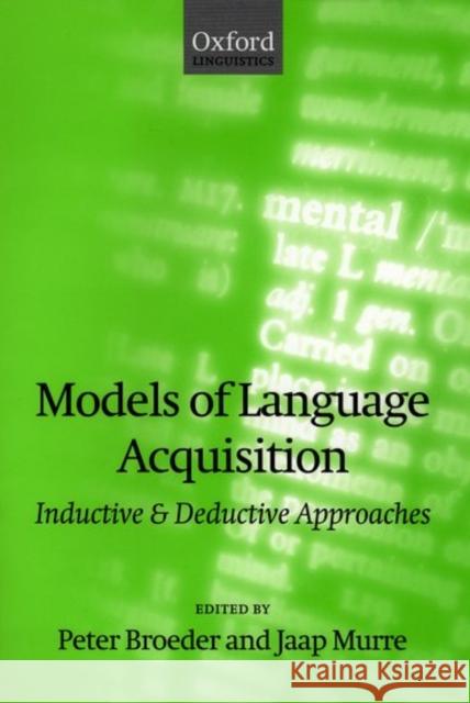 Models of Language Acquisition: Inductive and Deductive Approaches Broeder, Peter 9780198299899 Oxford University Press, USA - książka