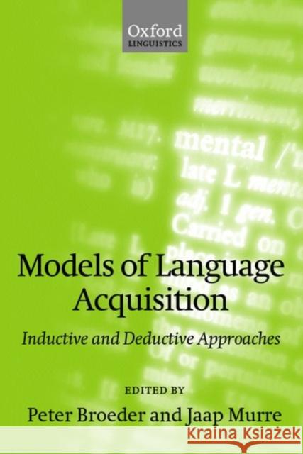 Models of Language Acquisition (Inductive and Deductive Approaches) Broeder, Peter 9780199256686 Oxford University Press - książka