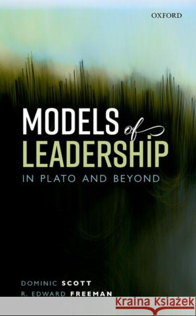 Models of Leadership in Plato and Beyond Dominic Scott R. Edward Freeman 9780198837350 Oxford University Press, USA - książka