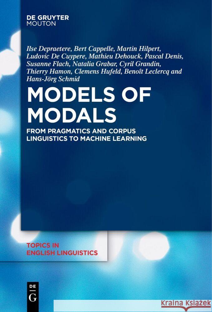 Models of Modals: From Pragmatics and Corpus Linguistics to Machine Learning Ilse Depraetere Bert Cappelle Martin Hilpert 9783111620725 de Gruyter Mouton - książka