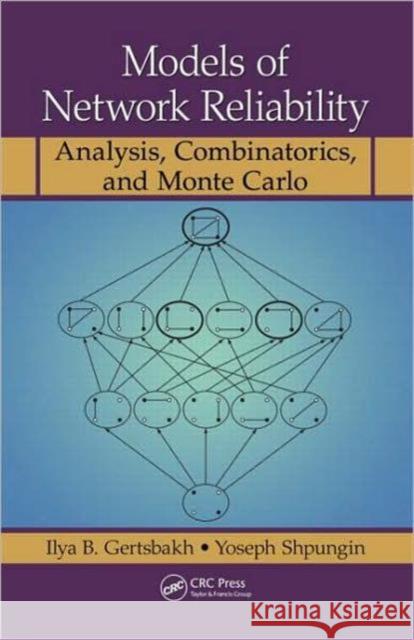 Models of Network Reliability: Analysis, Combinatorics, and Monte Carlo Gertsbakh, Ilya B. 9781439817414 Taylor & Francis - książka