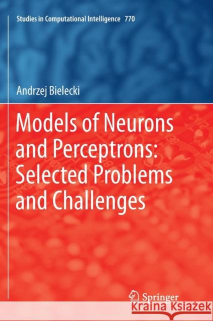 Models of Neurons and Perceptrons: Selected Problems and Challenges Andrzej Bielecki 9783030079420 Springer - książka