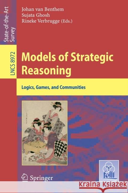 Models of Strategic Reasoning: Logics, Games, and Communities Van Benthem, Johan 9783662485392 Springer - książka
