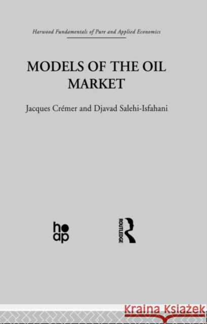 Models of the Oil Market J. Cremer D. Salehi-Isfahani 9780415866231 Taylor & Francis Group - książka