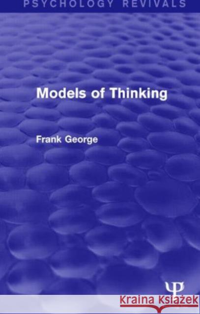 Models of Thinking Frank H. George 9781138919907 Psychology Press - książka