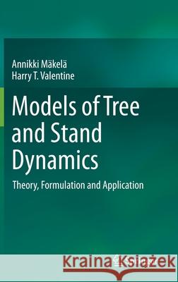 Models of Tree and Stand Dynamics: Theory, Formulation and Application Mäkelä, Annikki 9783030357603 Springer - książka