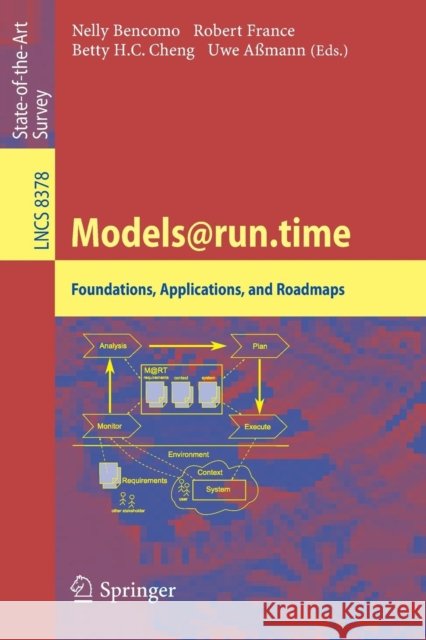 Models@run.Time: Foundations, Applications, and Roadmaps Bencomo, Nelly 9783319089140 Springer - książka