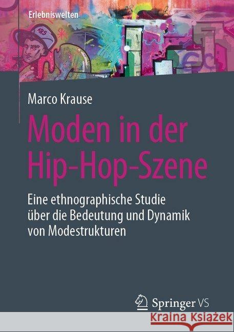 Moden in Der Hip-Hop-Szene: Eine Ethnographische Studie Über Die Bedeutung Und Dynamik Von Modestrukturen Krause, Marco 9783658283872 Springer vs - książka