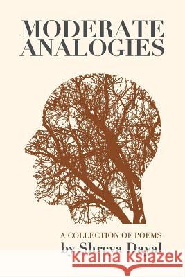 Moderate Analogies: A collection of Poems Mohit Jain Shreya Dayal 9781548494278 Createspace Independent Publishing Platform - książka