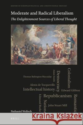 Moderate and Radical Liberalism: The Enlightenment Sources of Liberal Thought Nathaniel Wolloch 9789004508033 Brill - książka