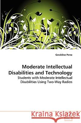 Moderate Intellectual Disabilities and Technology Geraldine Perez 9783639131970 VDM Verlag - książka