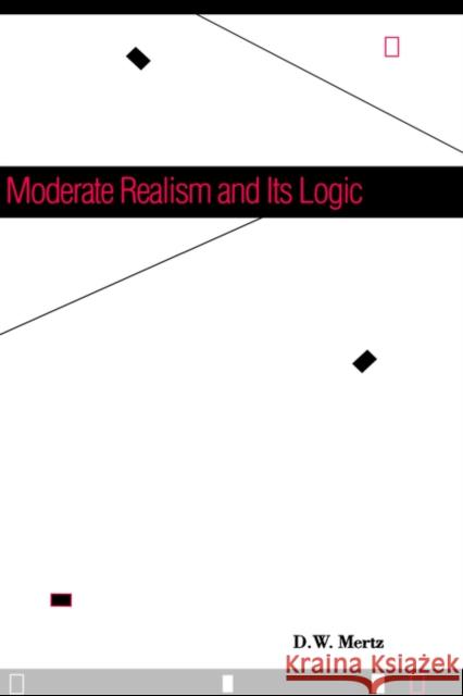 Moderate Realism and Its Logic D. W. Mertz 9780300065619 Yale University Press - książka