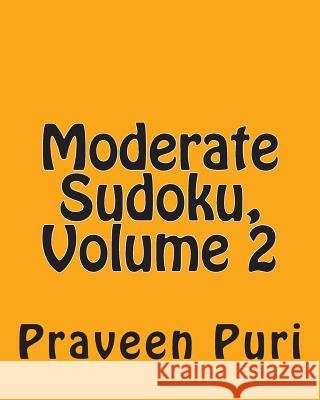Moderate Sudoku, Volume 2: Easy and Fun Large Grid Sudoku Puzzles Praveen Puri 9781480127302 Createspace - książka