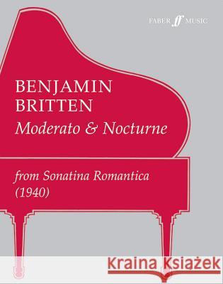 Moderato & Nocturne: From Sonatina Romantica (1940) Britten, Benjamin 9780571508785 Faber Music Ltd - książka