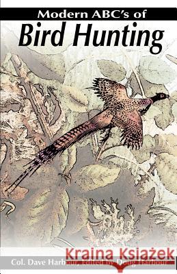Modern ABC's of Bird Hunting Dave Harbour 9780595190379 Authors Choice Press - książka
