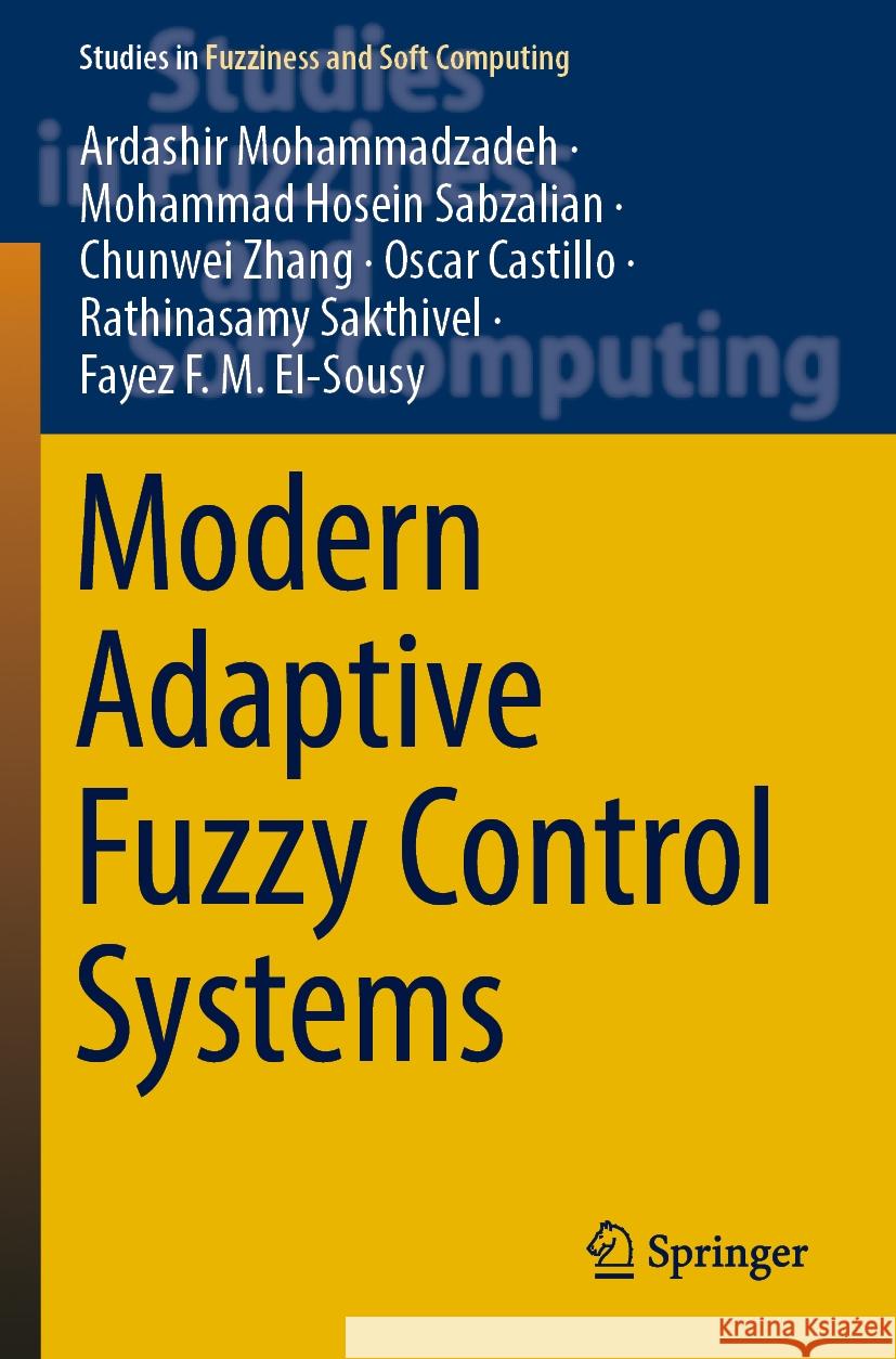 Modern Adaptive Fuzzy Control Systems Mohammadzadeh, Ardashir, Mohammad Hosein Sabzalian, Chunwei Zhang 9783031173950 Springer International Publishing - książka