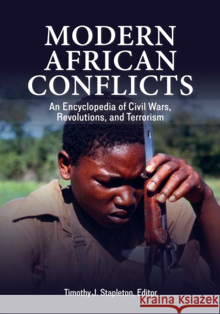 Modern African Conflicts: An Encyclopedia of Civil Wars, Revolutions, and Terrorism Timothy J. Stapleton 9781440869693 ABC-CLIO - książka