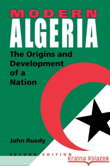 Modern Algeria, Second Edition: The Origins and Development of a Nation Ruedy, John 9780253217820 Indiana University Press - książka