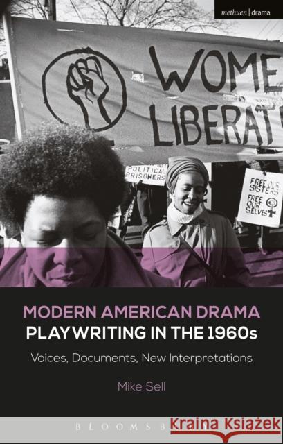 Modern American Drama: Playwriting in the 1960s: Voices, Documents, New Interpretations Mike Sell (Indiana University of Pennsyl Brenda Murphy (University of Connecticut Julia Listengarten (University of Cent 9781472572202 Methuen Drama - książka