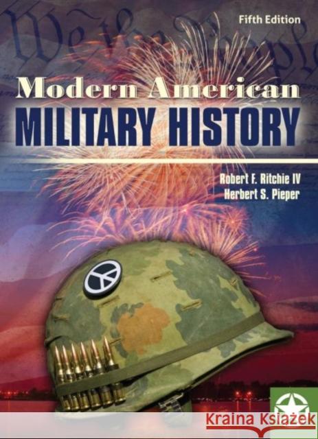 Modern American Military History Robert F. Ritchi Herbert Sterling Pieper 9781524951061 Kendall/Hunt Publishing Company - książka