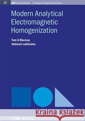Modern Analytical Electromagnetic Homogenization Akhlesh Lakhtakia Tom G. MacKay 9781627054263 Morgan & Claypool - książka