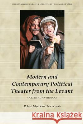 Modern and Contemporary Political Theater from the Levant: A Critical Anthology Nada Saab, Robert Myers 9789004375369 Brill - książka