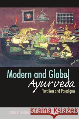 Modern and Global Ayurveda: Pluralism and Paradigms Dagmar Wujastyk Frederick M. Smith 9780791474907 State University of New York Press - książka