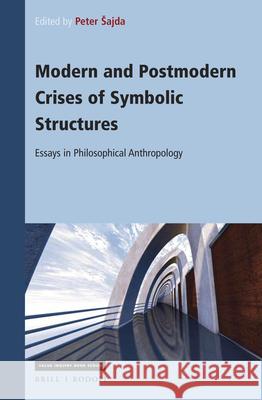 Modern and Postmodern Crises of Symbolic Structures: Essays in Philosophical Anthropology Peter Sajda 9789004440951 Brill/Rodopi - książka