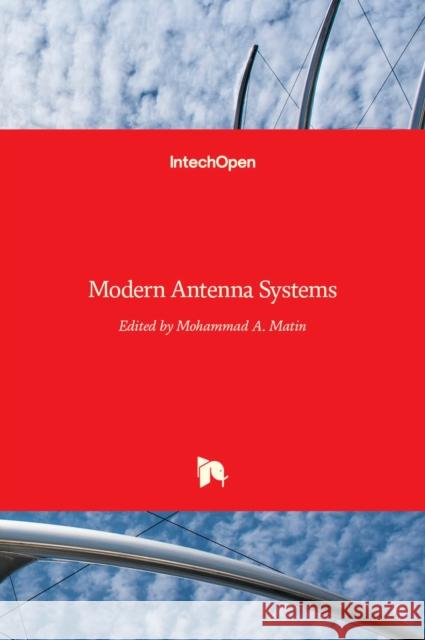 Modern Antenna Systems Mohammad A. Matin 9789535129257 Intechopen - książka