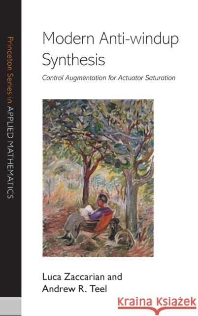 Modern Anti-Windup Synthesis: Control Augmentation for Actuator Saturation Zaccarian, Luca 9780691147321 Princeton University Press - książka