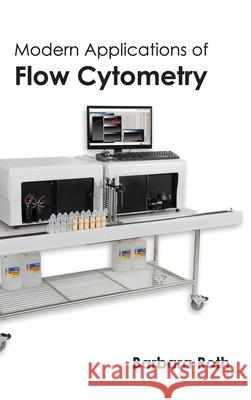 Modern Applications of Flow Cytometry Barbara Roth 9781632394620 Callisto Reference - książka