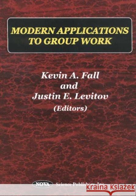 Modern Applications to Group Work Justin E Levitov, Kevin A Fall 9781560728573 Nova Science Publishers Inc - książka