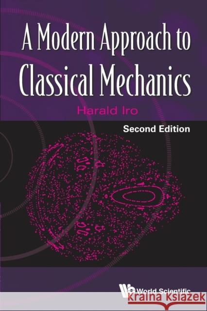 Modern Approach to Classical Mechanics, a (Second Edition) Iro, Harald 9789814704113 World Scientific Publishing UK - książka