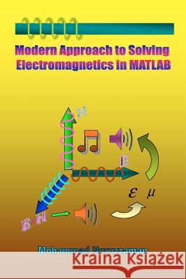 Modern Approach to Solving Electromagnetics in MATLAB Mohammad Nuruzzaman 9781439208571 Booksurge Publishing - książka