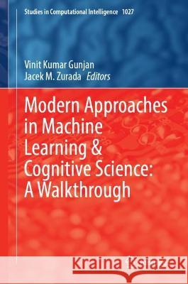 Modern Approaches in Machine Learning & Cognitive Science: A Walkthrough  9783030966331 Springer International Publishing - książka